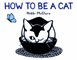 How to Be a Cat