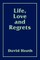 Life, Love and Regrets