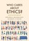 Who Cares About Ethics?
