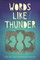 Words Like Thunder