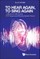 To Hear Again, to Sing Again: A Memoir by Ellis Douek, Ent Surgeon and Hearing Implant Pioneer