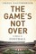 The Game's Not Over