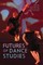 Futures of Dance Studies