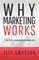 Why Marketing Works