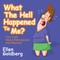 What the Hell Happened to Me?: The Truth about Menopause and Beyond