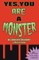 Yes, You ARE A Monster