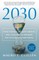 2030: How Today's Biggest Trends Will Collide and Reshape the Future of Everything