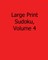 Large Print Sudoku, Volume 4