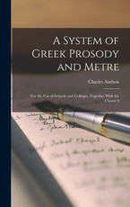 A System of Greek Prosody and Metre A System of Greek Prosody and Metre