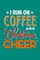 I Run On Coffee And Christmas Cheer
