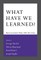 What Have We Learned?