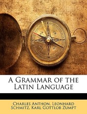 A Grammar of the Latin Language A Grammar of the Latin Language