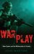 War/Play; Video Games and the Militarization of Society