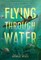 Flying Through Water
