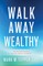 Walk Away Wealthy