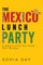 The Mexico Lunch Party -- A Sisters of the Soil Novel. With Recipes