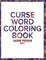 Curse Word Coloring Book For Adults ( Vol. 1)