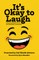It's Okay to Laugh