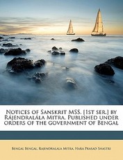 Notices of Sanskrit Mss. [1st Ser.] by RÃ¡jendralÃ¡la Mitra. Published Under Orders of the Government of Bengal Volume 7, Pt.1-2