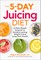 The 5-Day Juicing Diet