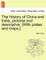 The History of China and India, Pictorial and Descriptive. [With Plates and Maps.]