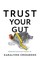Trust Your Gut