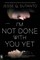 I'm Not Done with You Yet