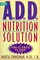 The A.D.D. Nutrition Solution