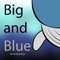 Big and Blue