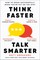 Think Faster, Talk Smarter