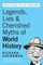 Legends, Lies & Cherished Myths of World History