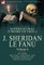 The Collected Supernatural and Weird Fiction of J. Sheridan Le Fanu