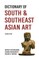Dictionary of South and Southeast Asian Art
