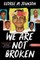 We Are Not Broken