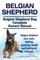 Belgian Shepherd. Belgian Shepherd Dog Complete Owners Manual. Belgian Shepherd care, costs, feeding, grooming, health and training all included.
