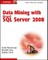 Data Mining with Microsoft SQL Server 2008