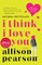 I Think I Love You