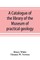 A catalogue of the library of the Museum of practical geology and geological survey