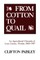 From Cotton to Quail