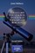 A Buyer's and User's Guide to Astronomical Telescopes and Binoculars
