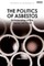 The Politics of Asbestos