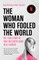 The Woman Who Fooled the World