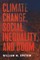 Climate Change, Social Inequality, and Doom