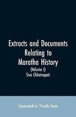 Extracts and Documents relating to Maratha History. (Volume I)