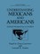 Understanding Mexicans and Americans