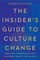 The Insider's Guide to Culture Change