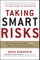 Taking Smart Risks: How Sharp Leaders Win When Stakes Are High