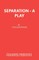 Separation - A Play