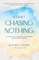 Start Chasing Nothing