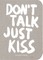 Don't Talk Just Kiss